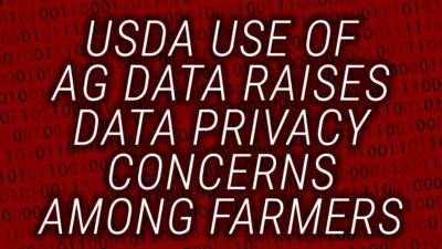 [Technology Corner] USDA Use of Ag Data Raises Data Privacy Concerns Among Farmers