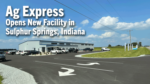 Ag-Express--Opens-New-Facility-in--Sulphar-Springs,-Indiana.png