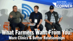 What-Farmers-Want-From-You--More-Clinics-&-Better-Relationships.png